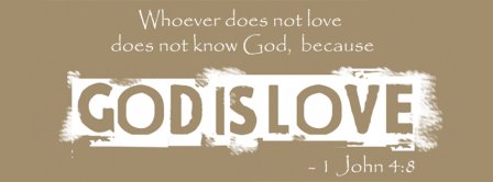 God Is Love 1 John 4 8  Facebook Covers